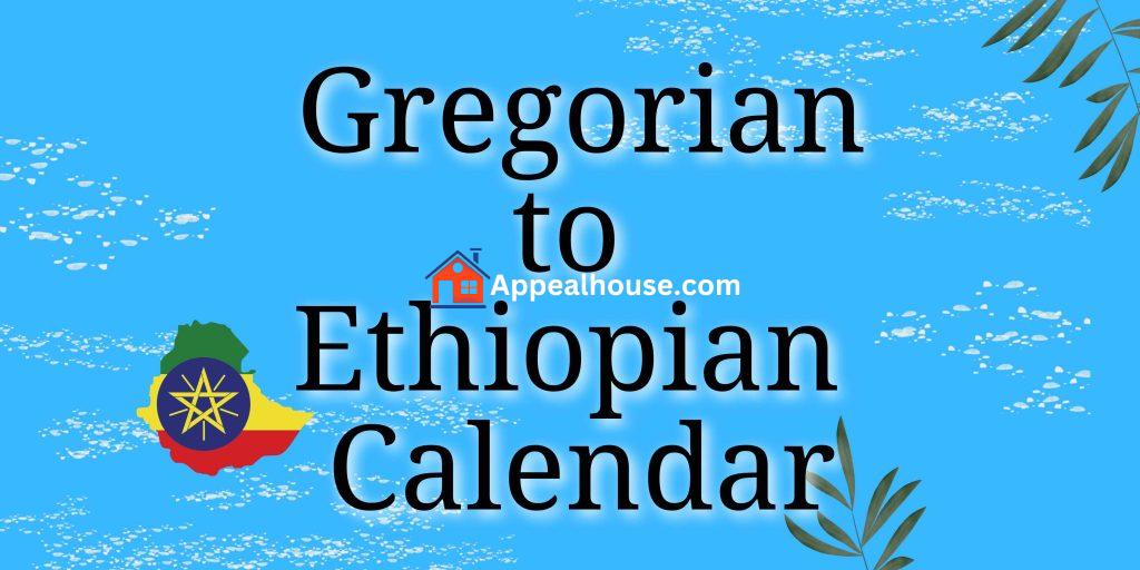 Gregorian to Ethiopian Calendar